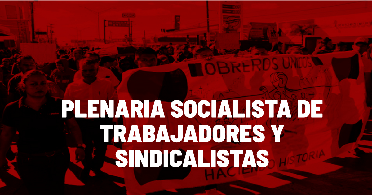 ¡Únete a la Plenaria Socialista de Trabajadores y Sindicalistas!