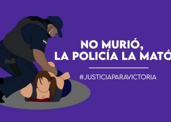 Victoria no murió, la policía la mató. ¡Exigimos justicia!