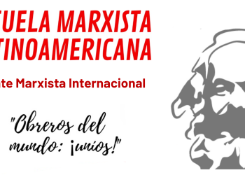 Escuela Latinoamericana de la CMI: a construir las fuerzas del marxismo en el presente periodo histórico