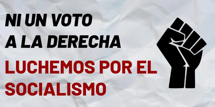 Derrotemos a la derecha en las elecciones y luchemos por el socialismo