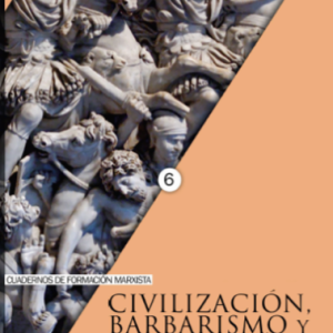 Civilización, barbarie y la visión marxista de la historia