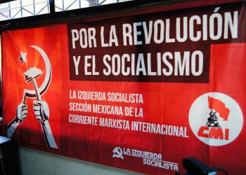 El 21° congreso de la Izquierda Socialista, sección mexicana de la Corriente Marxista Internacional