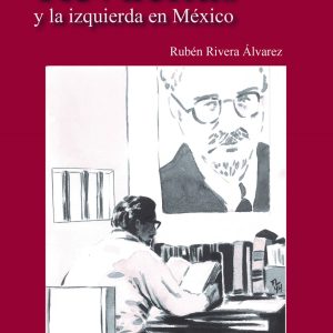 José Revueltas y la Izquierda en México