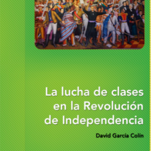 Lucha de Clases en la Revolución de Independencia
