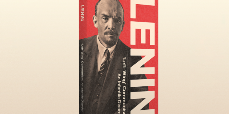 La enfermedad infantil del “izquierdismo” en el comunismo de Lenin: una nueva introducción