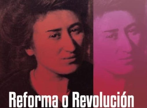 ¿Reforma o Revolución?: Ante el reformismo frívolo o la vía revolucionaria