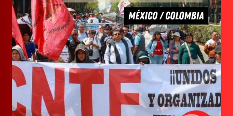 México: las movilizaciones de la CNTE / Colombia: el paro nacional