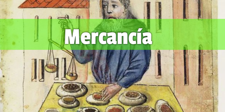 ¿Qué es la mercancía?