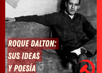 Roque Dalton: su vida y poesía